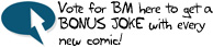 Vote for BM on Top Web Comics for a bonus joke!